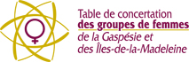 Table de Concertation des groupes de femmes de la Gaspésie et des Îles-de-la-Madeleine